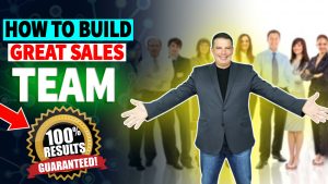 How To Build A Great Sales Team