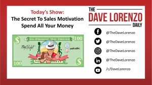 Sales Motivation Secret Spend All Your Money